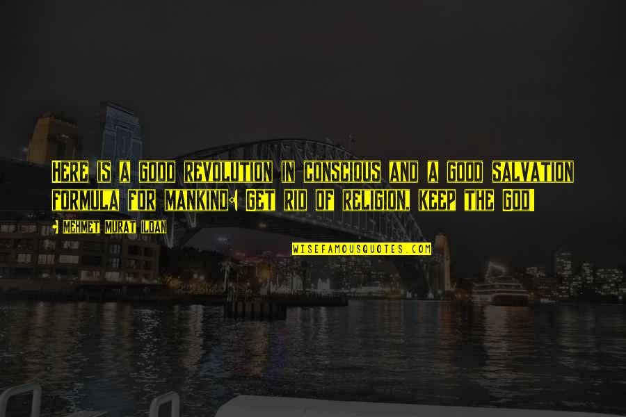 Cilmi Iyo Quotes By Mehmet Murat Ildan: Here is a good revolution in conscious and Cilmi Iyo Quotes By Mehmet Murat Ildan: Here is a good revolution in conscious and