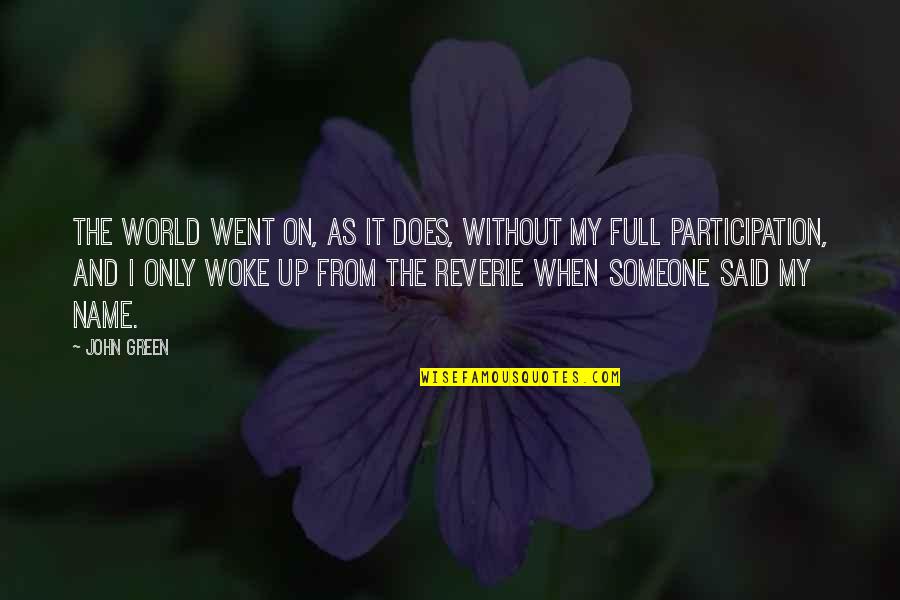 Cilsa Quotes By John Green: The world went on, as it does, without Cilsa Quotes By John Green: The world went on, as it does, without