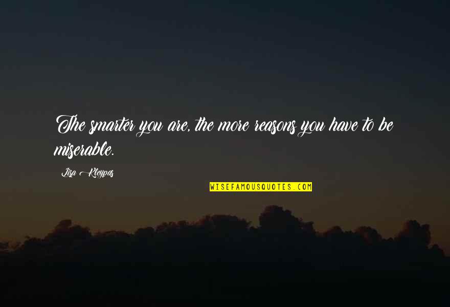 Cilvanis Quotes By Lisa Kleypas: The smarter you are, the more reasons you