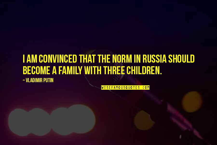 Cimbali M1 Quotes By Vladimir Putin: I am convinced that the norm in Russia