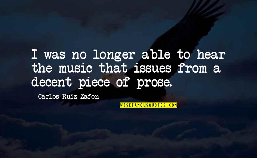 Cimbura Mudr Quotes By Carlos Ruiz Zafon: I was no longer able to hear the Cimbura Mudr Quotes By Carlos Ruiz Zafon: I was no longer able to hear the