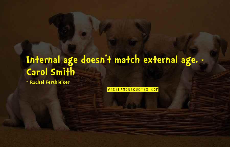 Cimbura Mudr Quotes By Rachel Fershleiser: Internal age doesn't match external age. - Carol