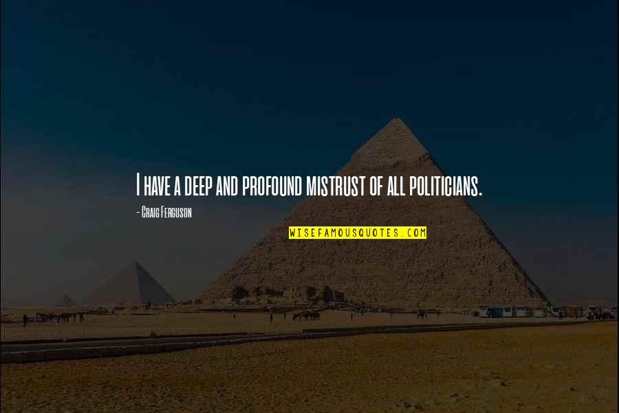 Cimento De Ionomero Quotes By Craig Ferguson: I have a deep and profound mistrust of Cimento De Ionomero Quotes By Craig Ferguson: I have a deep and profound mistrust of