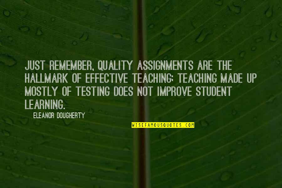Cimentul In Constructii Quotes By Eleanor Dougherty: Just remember, quality assignments are the hallmark of Cimentul In Constructii Quotes By Eleanor Dougherty: Just remember, quality assignments are the hallmark of