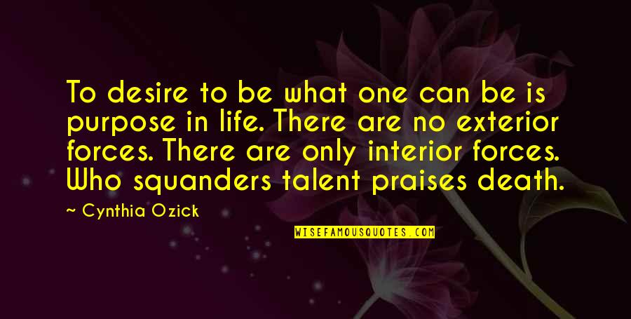 Cimermani Quotes By Cynthia Ozick: To desire to be what one can be Cimermani Quotes By Cynthia Ozick: To desire to be what one can be