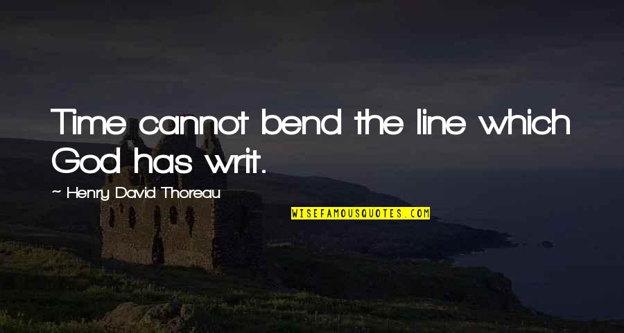 Cimetidine Quotes By Henry David Thoreau: Time cannot bend the line which God has
