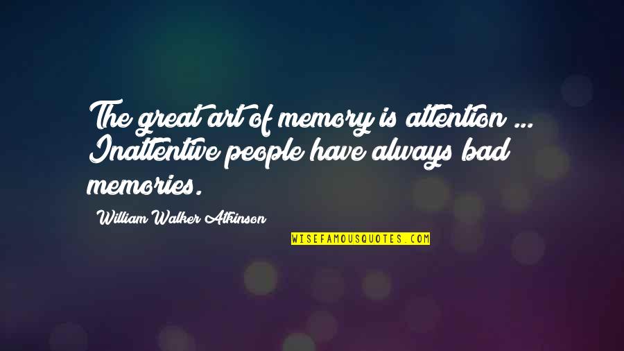 Cimetidine Quotes By William Walker Atkinson: The great art of memory is attention ...