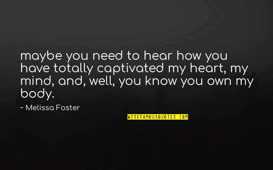 Cimetieres Americains Quotes By Melissa Foster: maybe you need to hear how you have