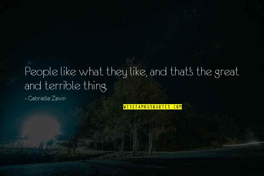 Cimilli Quotes By Gabrielle Zevin: People like what they like, and that's the Cimilli Quotes By Gabrielle Zevin: People like what they like, and that's the