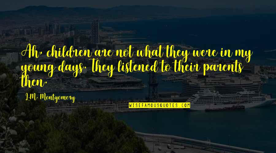 Cimineras Bakery Quotes By L.M. Montgomery: Ah, children are not what they were in
