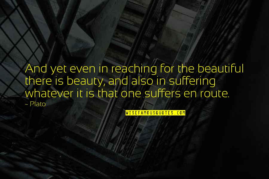 Ciminieri Quotes By Plato: And yet even in reaching for the beautiful Ciminieri Quotes By Plato: And yet even in reaching for the beautiful