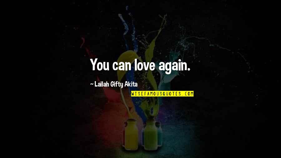 Ciminin Quotes By Lailah Gifty Akita: You can love again.