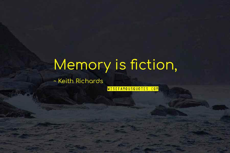 Cimmerian Quotes By Keith Richards: Memory is fiction,