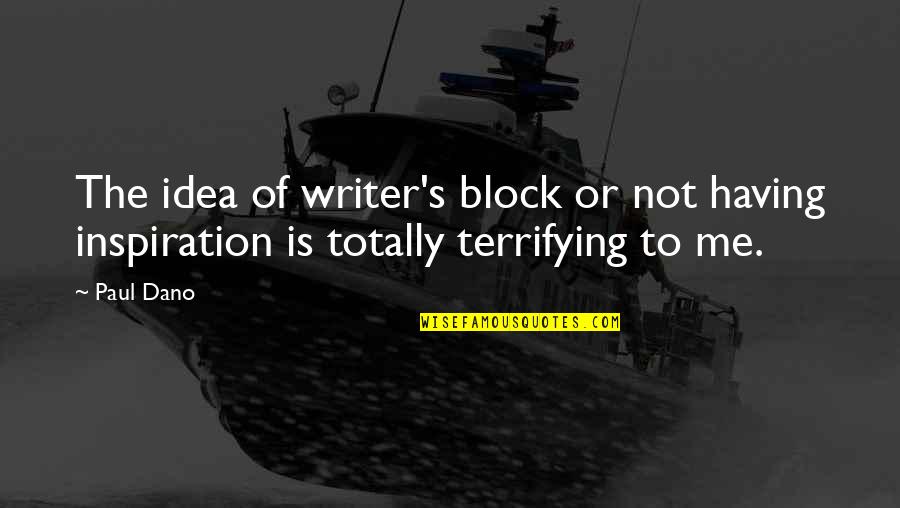 Cimone Sci Quotes By Paul Dano: The idea of writer's block or not having