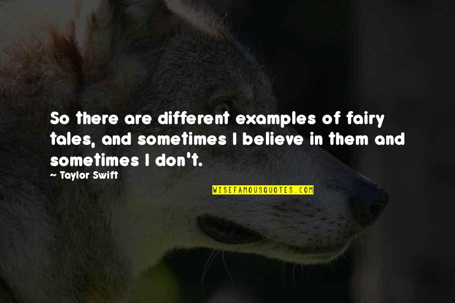 Cimport Invalid Quotes By Taylor Swift: So there are different examples of fairy tales,