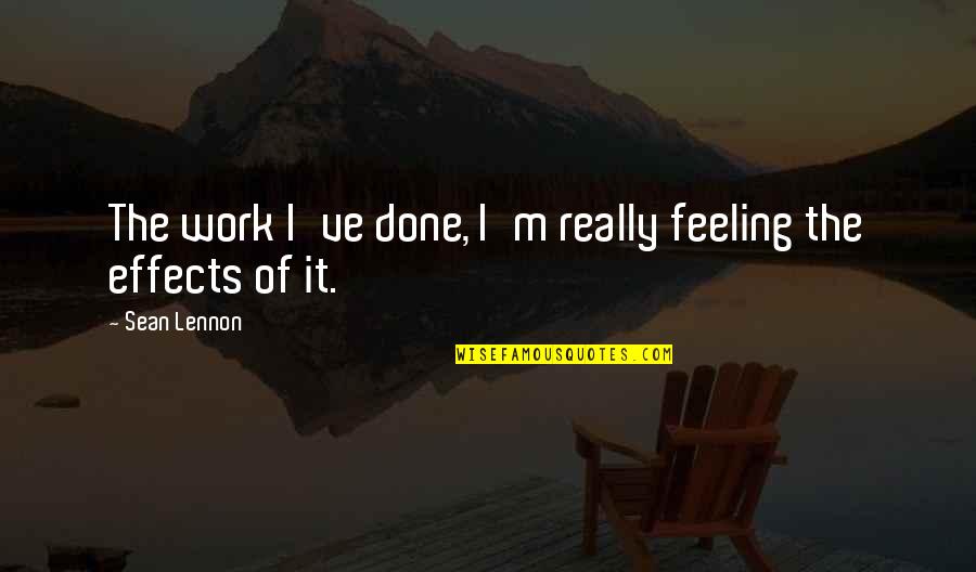 Cinaer Quotes By Sean Lennon: The work I've done, I'm really feeling the