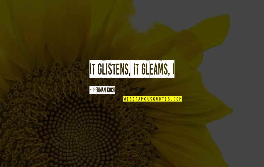 Cinalli Family Quotes By Herman Koch: It glistens, it gleams, I