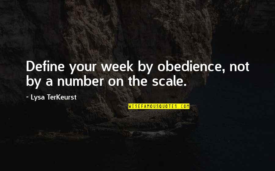 Cinara Leal Quotes By Lysa TerKeurst: Define your week by obedience, not by a Cinara Leal Quotes By Lysa TerKeurst: Define your week by obedience, not by a