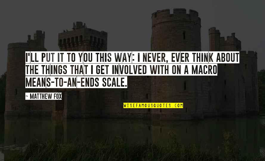 Cinara Leal Quotes By Matthew Fox: I'll put it to you this way: I Cinara Leal Quotes By Matthew Fox: I'll put it to you this way: I