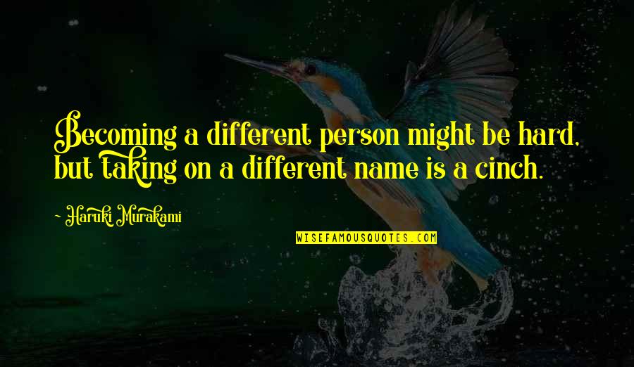 Cinch Quotes By Haruki Murakami: Becoming a different person might be hard, but Cinch Quotes By Haruki Murakami: Becoming a different person might be hard, but