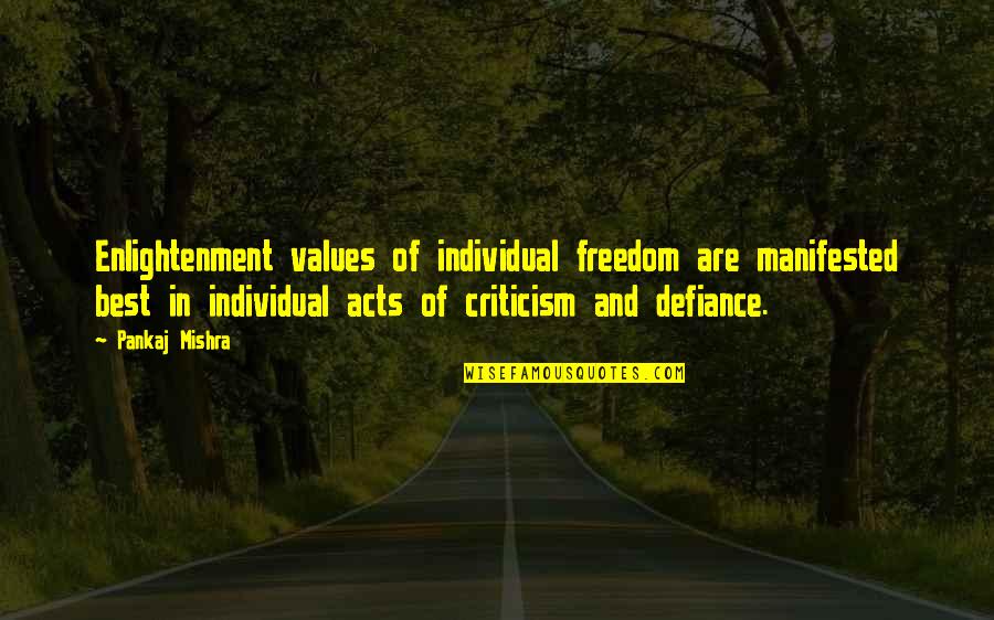 Cinches Quotes By Pankaj Mishra: Enlightenment values of individual freedom are manifested best