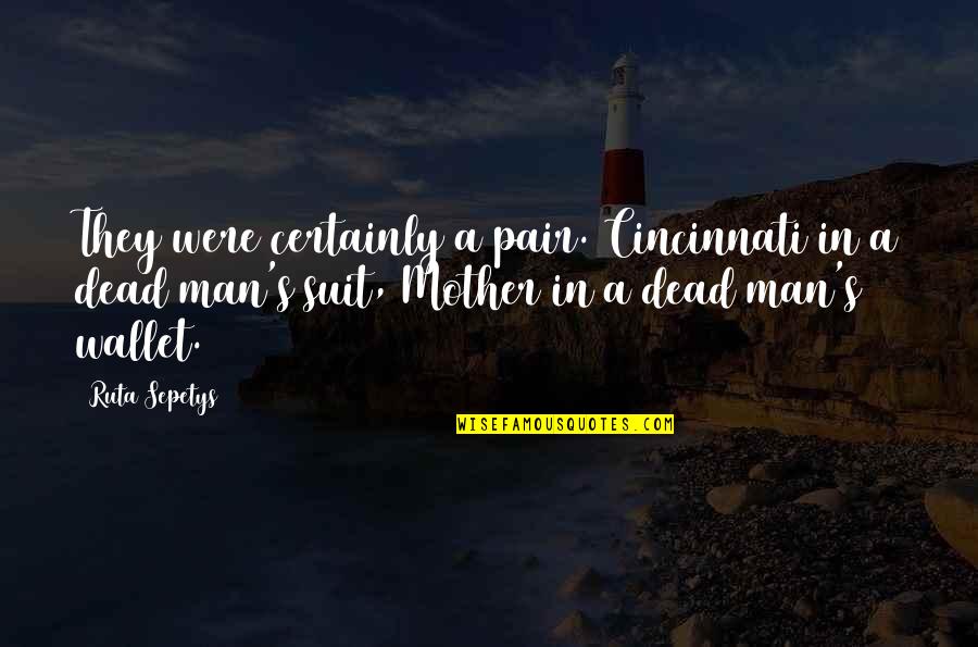 Cincinnati Quotes By Ruta Sepetys: They were certainly a pair. Cincinnati in a