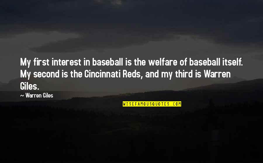 Cincinnati Reds Quotes By Warren Giles: My first interest in baseball is the welfare