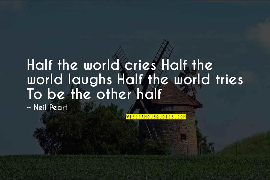 Cinco De Mayo And Taco Tuesday Quotes By Neil Peart: Half the world cries Half the world laughs
