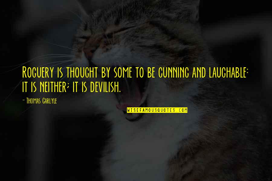 Cinco De Mayo And Taco Tuesday Quotes By Thomas Carlyle: Roguery is thought by some to be cunning Cinco De Mayo And Taco Tuesday Quotes By Thomas Carlyle: Roguery is thought by some to be cunning