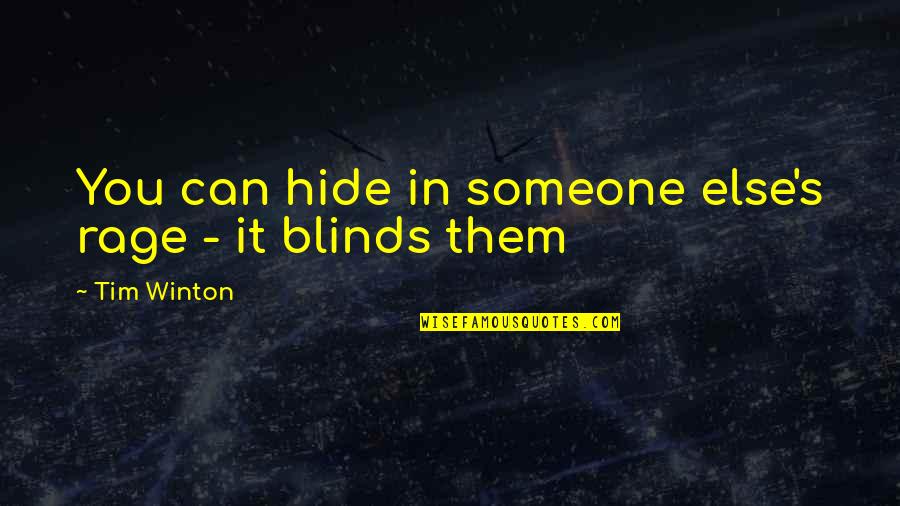 Cincture Belt Quotes By Tim Winton: You can hide in someone else's rage - Cincture Belt Quotes By Tim Winton: You can hide in someone else's rage -