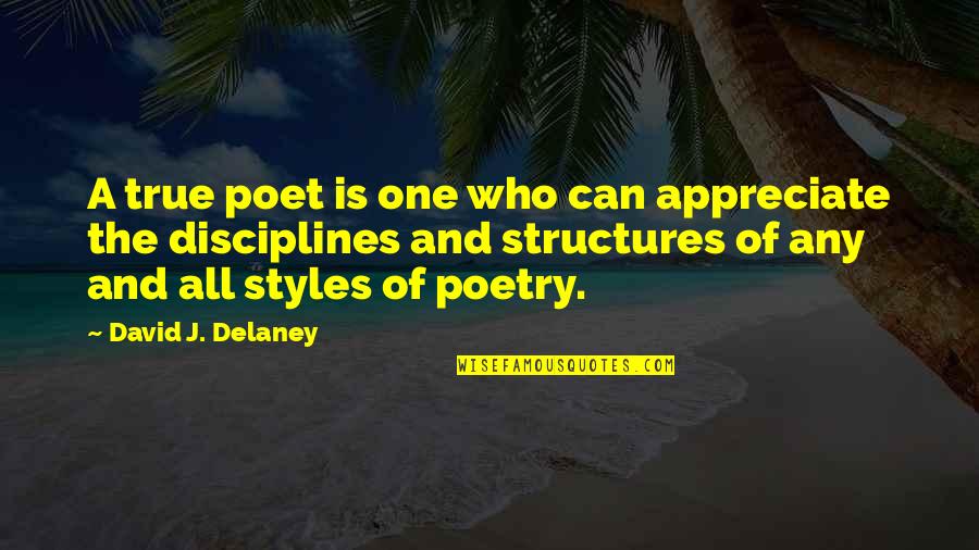 Cincyslots Quotes By David J. Delaney: A true poet is one who can appreciate