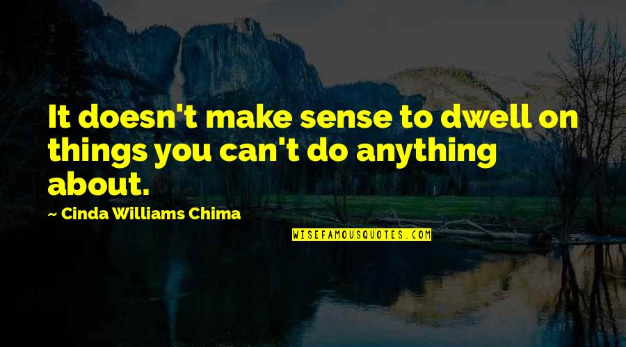 Cinda Quotes By Cinda Williams Chima: It doesn't make sense to dwell on things