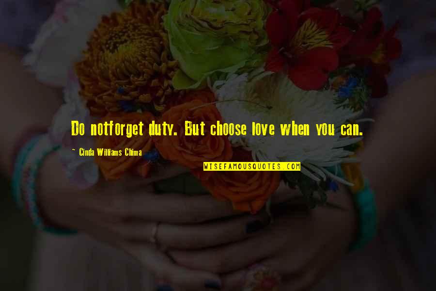 Cinda Quotes By Cinda Williams Chima: Do notforget duty. But choose love when you