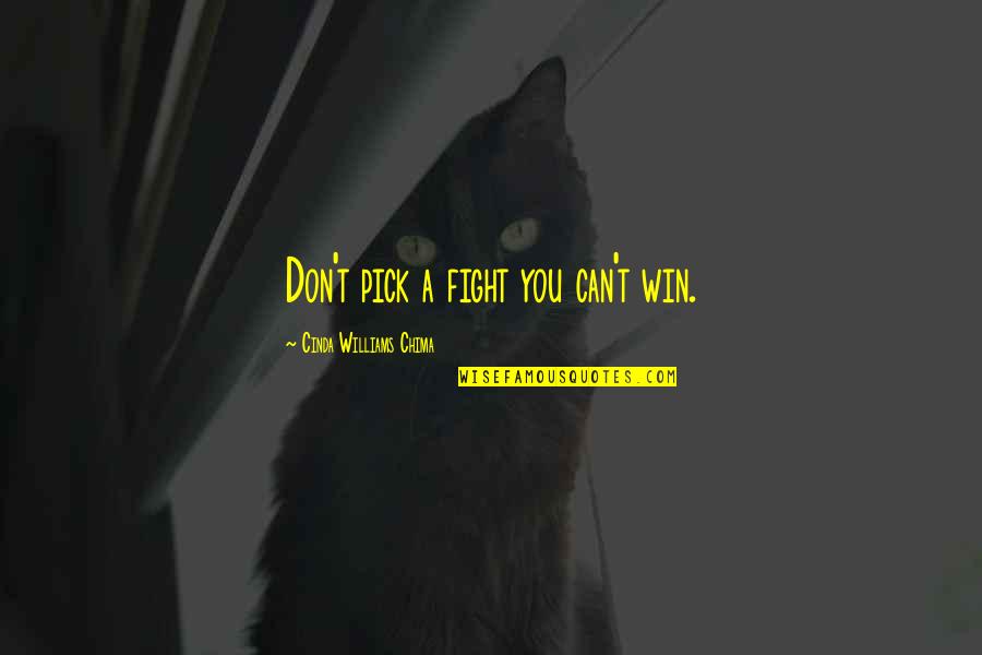 Cinda Quotes By Cinda Williams Chima: Don't pick a fight you can't win.