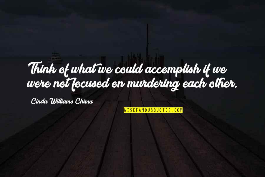 Cinda Quotes By Cinda Williams Chima: Think of what we could accomplish if we