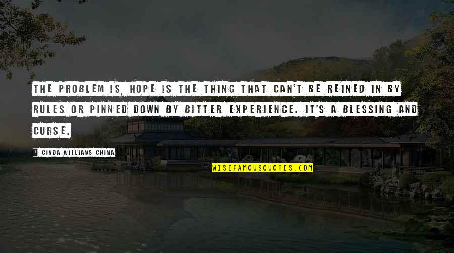 Cinda Quotes By Cinda Williams Chima: The problem is, hope is the thing that