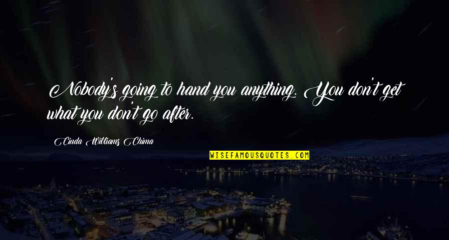 Cinda Quotes By Cinda Williams Chima: Nobody's going to hand you anything. You don't