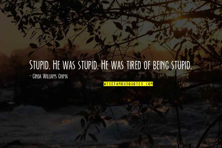 Cinda Quotes By Cinda Williams Chima: Stupid. He was stupid. He was tired of