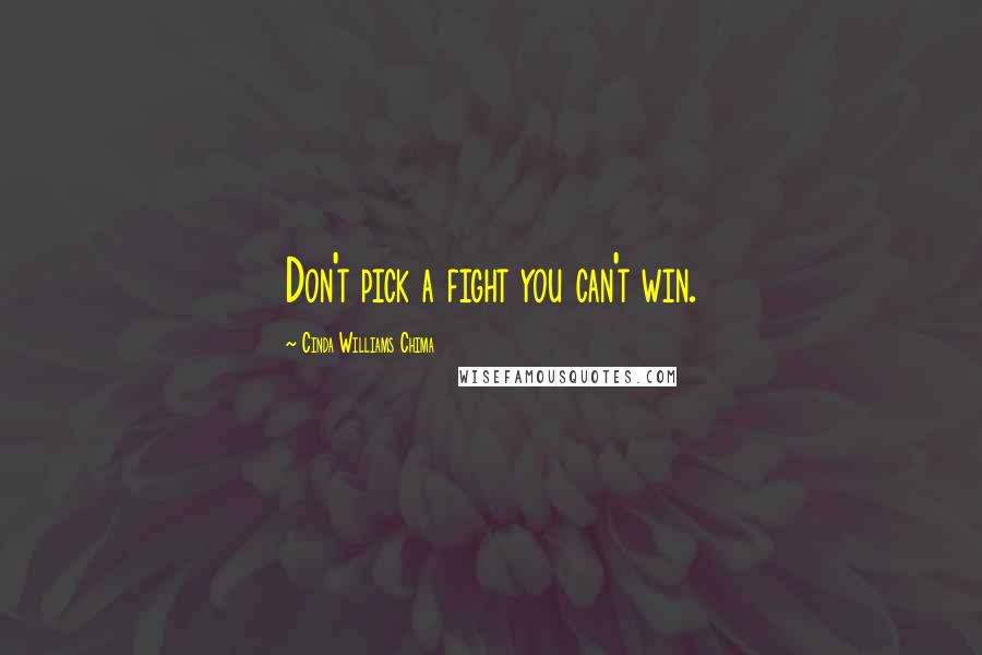Cinda Williams Chima quotes: Don't pick a fight you can't win.