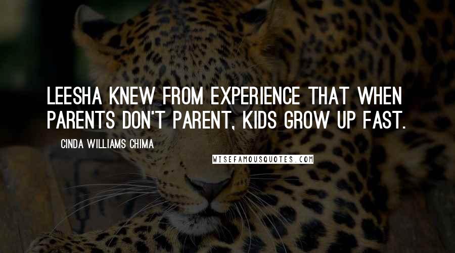 Cinda Williams Chima quotes: Leesha knew from experience that when parents don't parent, kids grow up fast.