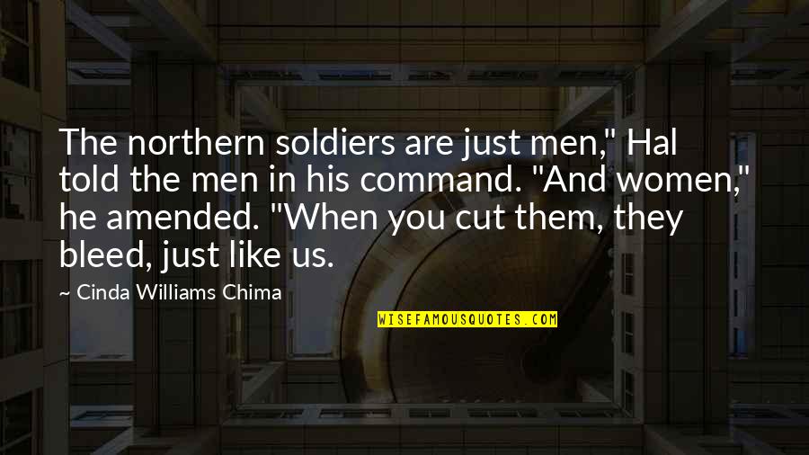Cinda Williams Chima Quotes By Cinda Williams Chima: The northern soldiers are just men," Hal told