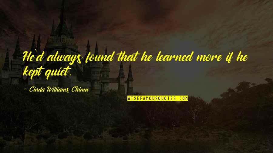 Cinda Williams Chima Quotes By Cinda Williams Chima: He'd always found that he learned more if