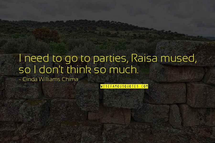 Cinda Williams Chima Quotes By Cinda Williams Chima: I need to go to parties, Raisa mused,