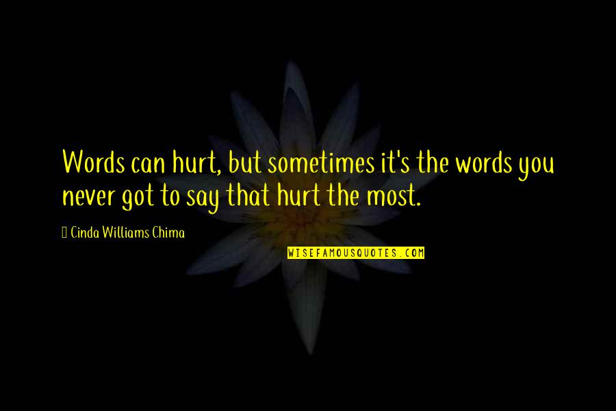 Cinda Williams Chima Quotes By Cinda Williams Chima: Words can hurt, but sometimes it's the words