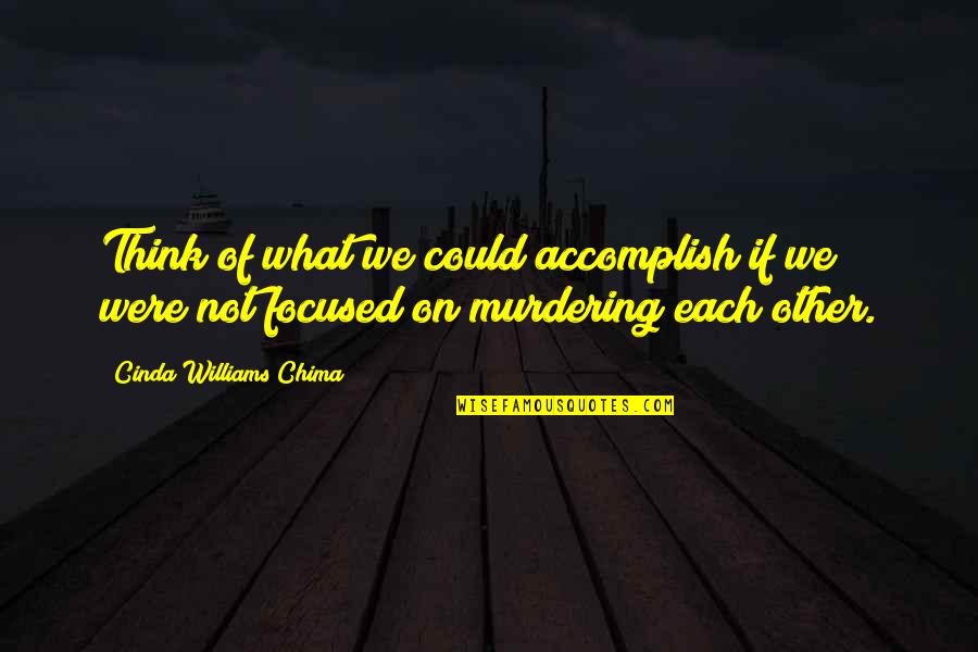 Cinda Williams Chima Quotes By Cinda Williams Chima: Think of what we could accomplish if we