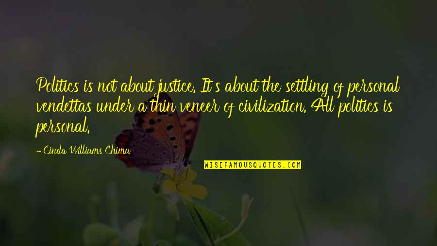 Cinda Williams Chima Quotes By Cinda Williams Chima: Politics is not about justice. It's about the