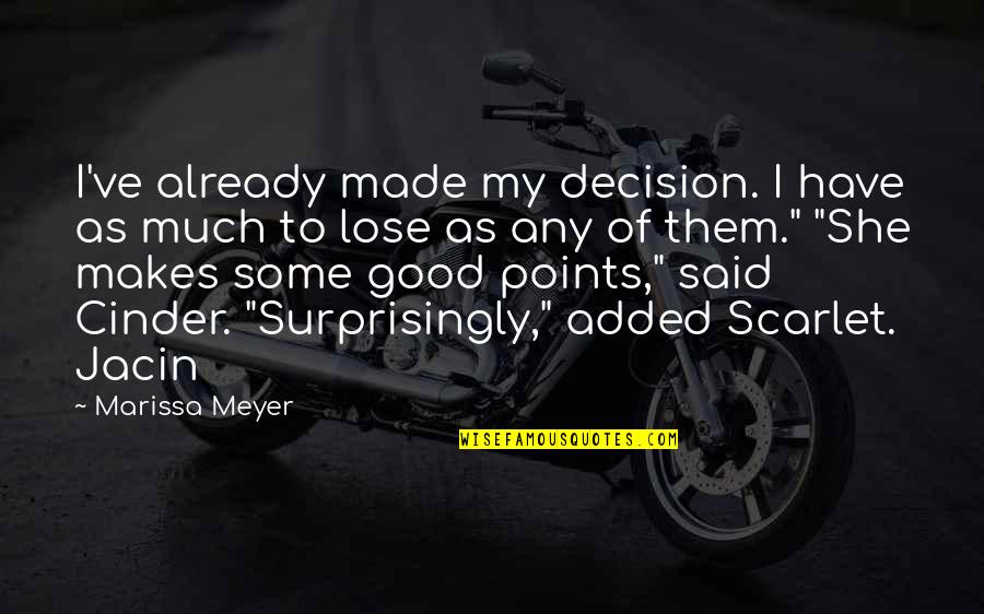Cinder Marissa Meyer Quotes By Marissa Meyer: I've already made my decision. I have as