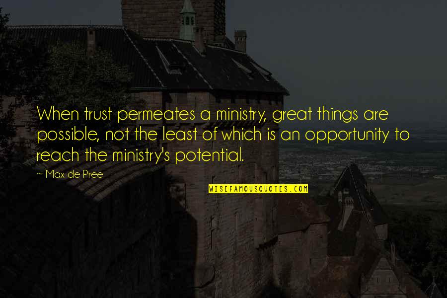 Cindered Shadows Quotes By Max De Pree: When trust permeates a ministry, great things are