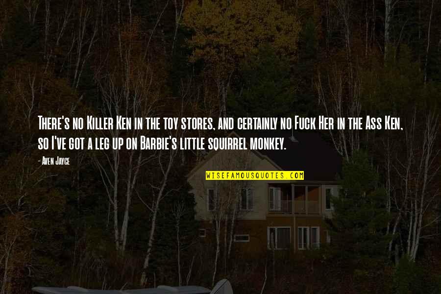 Cinderella 2015 Funny Quotes By Aven Jayce: There's no Killer Ken in the toy stores, Cinderella 2015 Funny Quotes By Aven Jayce: There's no Killer Ken in the toy stores,