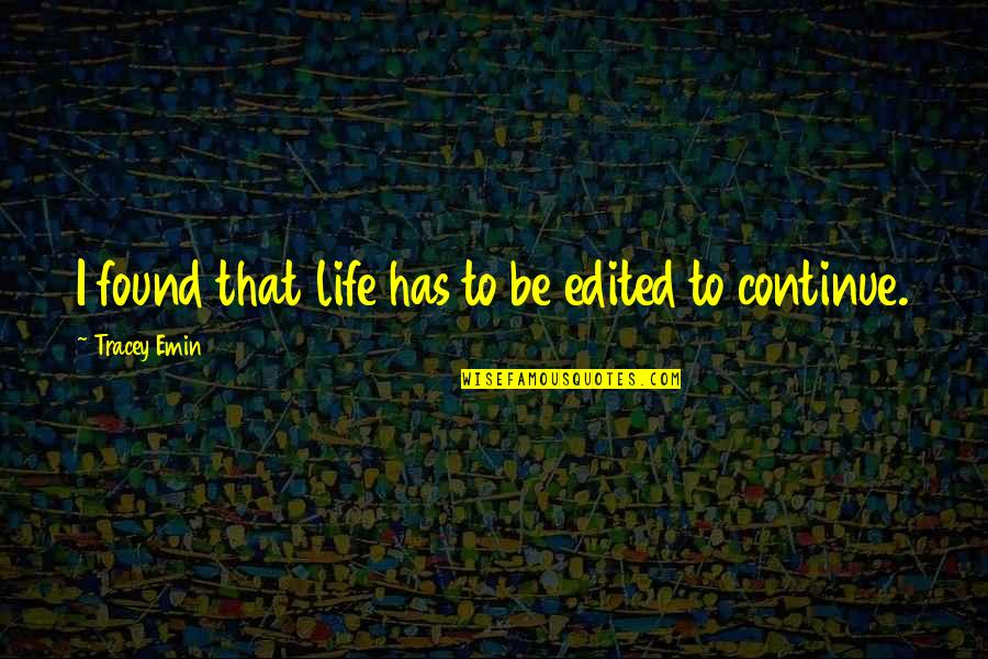 Cinderella 2015 Funny Quotes By Tracey Emin: I found that life has to be edited Cinderella 2015 Funny Quotes By Tracey Emin: I found that life has to be edited